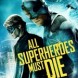 All Superheroes Must Die